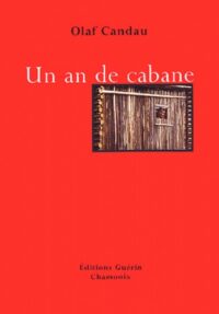 Un an de cabane