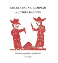 Charlemagne, Lampião & autres bandits