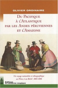 Du Pacifique à l’Atlantique par les Andes péruviennes et l’Amazone