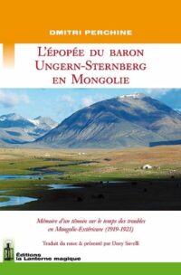 L’épopée du baron Ungern-Sternberg en Mongolie