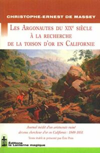 Les Argonautes du XIXe siècle à la recherche de la Toison d’Or en Californie