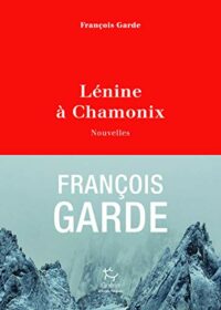 Lénine à Chamonix et autres nouvelles de montagne