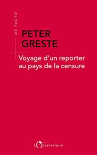 Voyage d’un reporter au pays de la censure