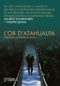 L’Or d’Atahualpa, dernier empereur inca